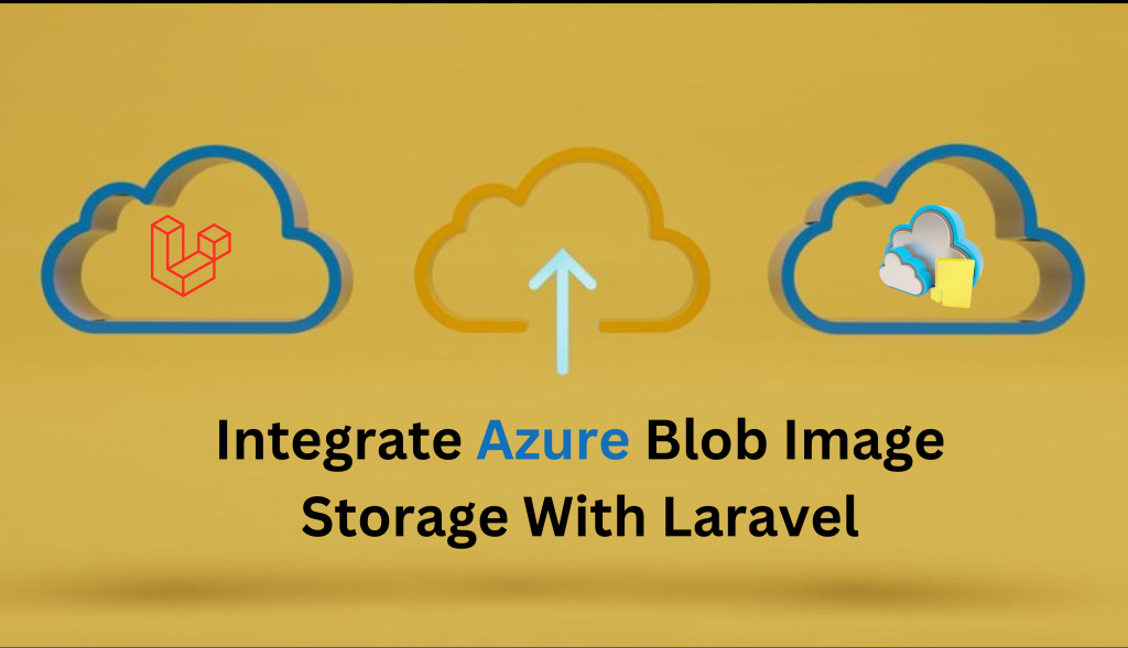 Seamlessly Integrate Azure Blob ImageStorage With Laravel