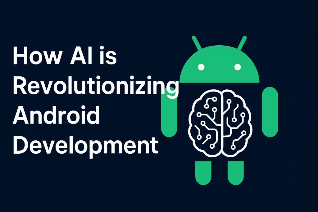 Blog banner showing Android mascot with AI brain circuit, illustrating How AI is Revolutionizing Android Development.