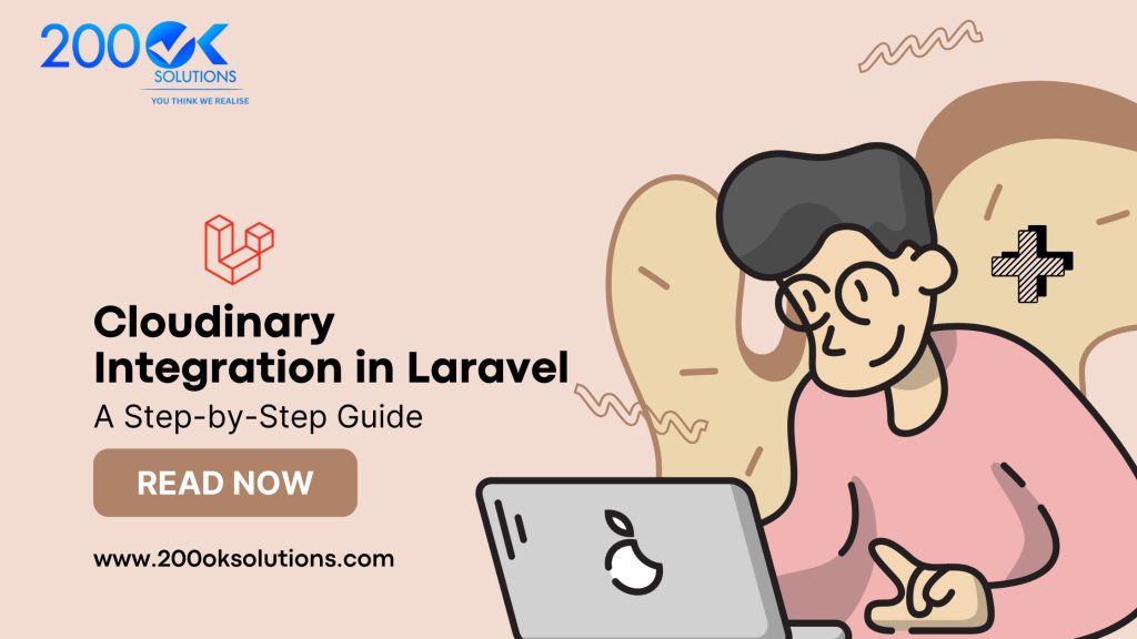 Discover Cloudinary Integration in Laravel with a Step-by-Step Guide by 200OK Solutions. Image shows a person working on a laptop with the Laravel logo. Read now at www.200oksolutions.com.