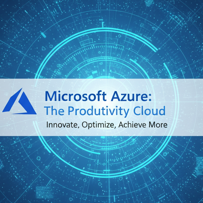 Digital illustration featuring a glowing blue interface background with circular elements. Central text reads, "Microsoft Azure: The Productivity Cloud. Innovate, Optimize, Achieve More."
