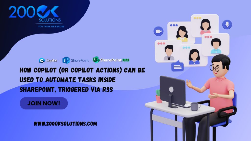 Learn how Copilot (or Copilot Actions) can automate tasks inside SharePoint, triggered via RSS, with 200OK Solutions. Join now at www.200oksolutions.com. Image features a person at a desk with a laptop, surrounded by virtual meeting icons and logos of Copilot and SharePoint RSS