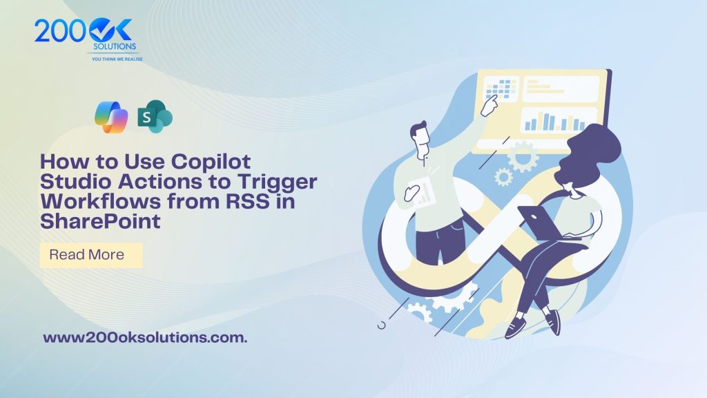 Learn how to use Copilot Studio Actions to trigger workflows from RSS in SharePoint with 200OK Solutions. Image features two people collaborating with charts and gears, symbolizing workflow automation. Read more at www.200oksolutions.com.