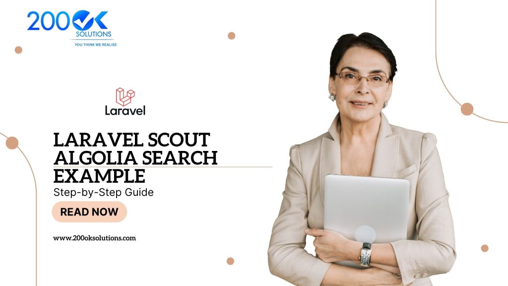 Explore the Laravel Scout Algolia Search Example Step-by-Step Guide by 200OK Solutions. Learn how to implement search functionality with a professional holding a laptop. Read now at www.200oksolutions.com.