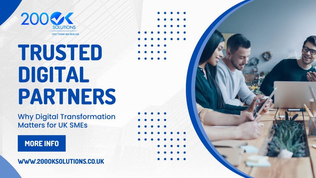 Trusted Digital Partners: Why Digital Transformation Matters for UK SMEs